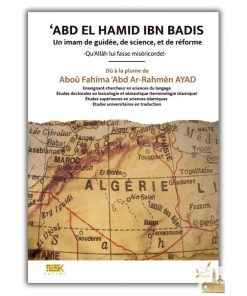 &lsquo;ABD EL HAMID IBN BADIS – UN IMAM DE GUIDÉE, DE SCIENCE ET DE RÉFORME
