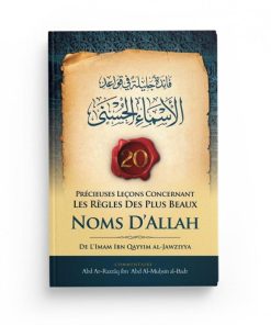 20 PRECIEUSES LECONS CONCERNANT LES REGLES DES PLUS BEAUX NOMS D&rsquo;ALLAH