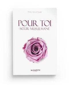 POUR TOI, SOEUR MUSULMANE – &lsquo;ABD AL- ‘AZIZ AL-MUQBIL