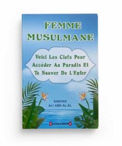 Femme Musulmane – Voici les Clés pour Accéder au Paradis et te Sauver de l&rsquo;Enfer – Ali Abd Al-âl – Almadina