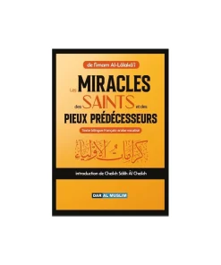 Les miracles des saints et des Pieux prédécesseurs – Imam Al-Lâlakâ&rsquo;i (Français-Arabe)